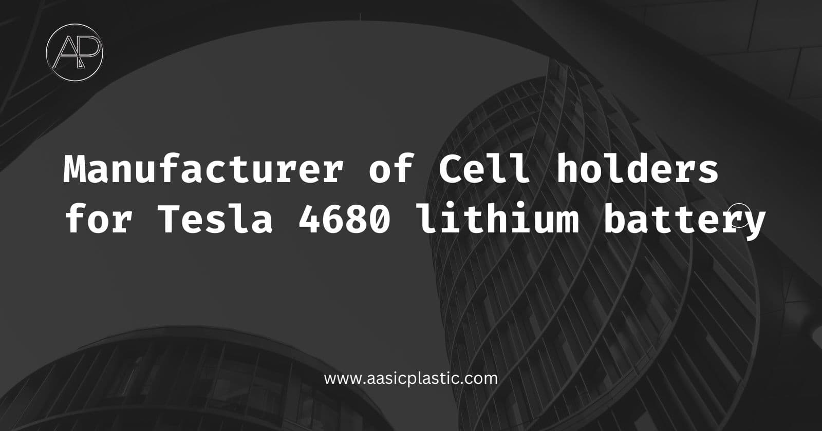 Aasic Plastic: Your Trusted Partner in Crafting Precision Cell Holders for Tesla 4680 Lithium Batteries ๐๐